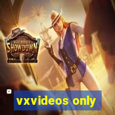 vxvideos only